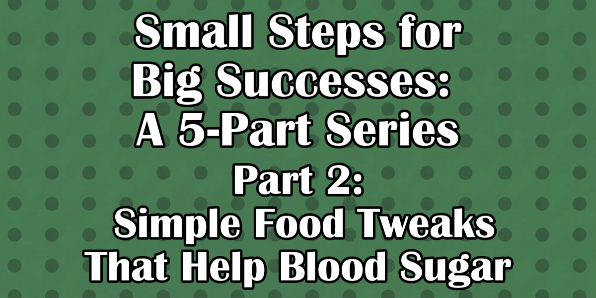 3 Food Tweaks That Help Blood Sugar (No Complex Diet Required)